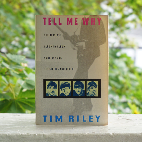 Tell Me Why: The Beatles: Album By Album, Song By Song, The Sixties And  After - Kindle edition by Riley, Tim. Arts & Photography Kindle eBooks @  .